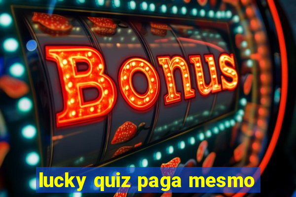 lucky quiz paga mesmo